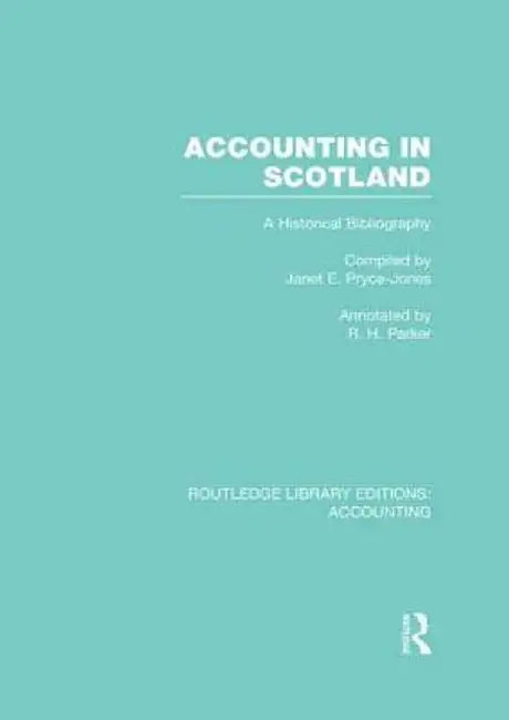 Accounting in Scotland (Rle Accounting): A Historical Bibliography by Janet Pryce-Jones