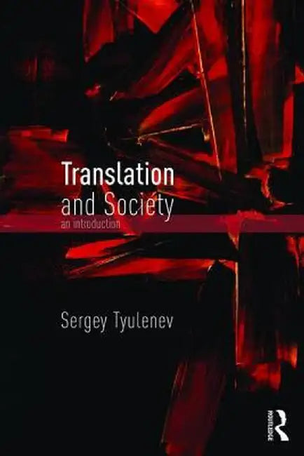 Translation and Society: An Introduction by Sergey Tyulenev