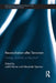 Reconciliation After Terrorism: Strategy, Possibility or Absurdity? by Judith Renner