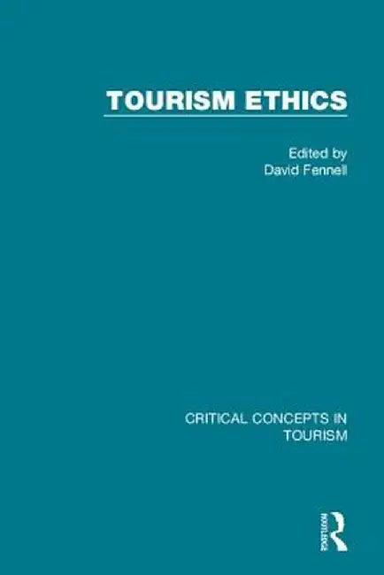 Tourism Ethics: Critical Concepts in Tourism by Fennell David