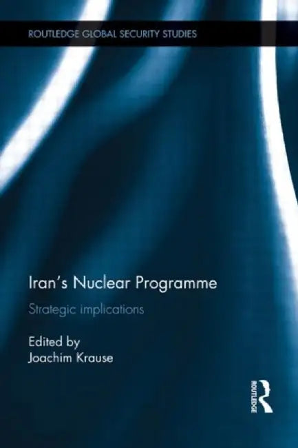 Iran's Nuclear Programme by Joachim Krause