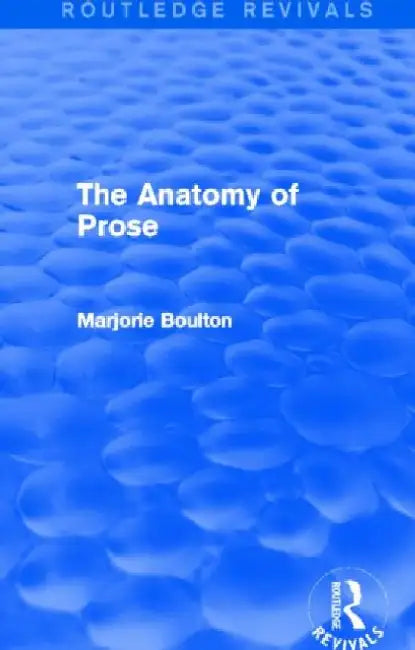 The Anatomy of Prose (Routledge Revivals) by Marjorie Boulton