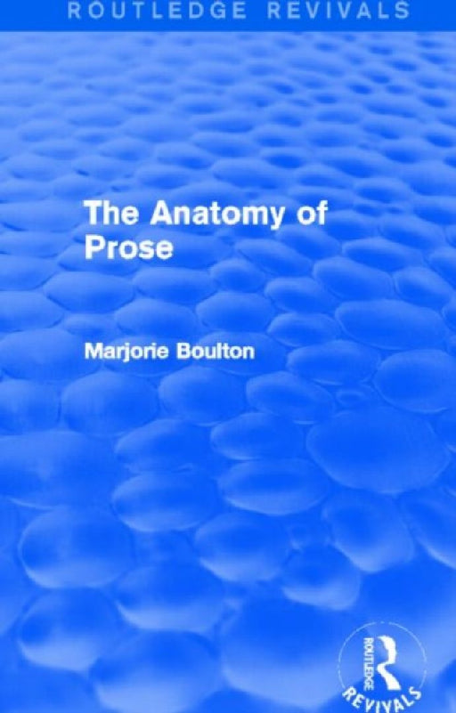 The Anatomy of Prose (Routledge Revivals) by Marjorie Boulton