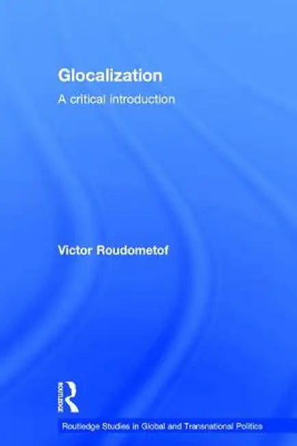 Glocalization: A Critical Introduction by Victor Roudometof