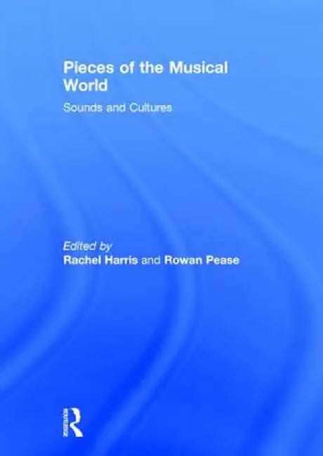Pieces of the Musical World: Sounds and Cultures by Rachel Harris