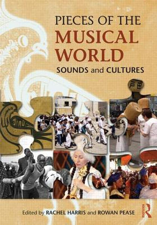Pieces Of The Musical World: Approaches to the Study of Music in Culture by Rowan Pease