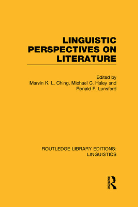 Linguistic Perspectives on Literature (Rle Linguistics C: Applied Linguistics) by Marvin K. L. Ching, Michael C. Haley, Ronald F. Lunsford