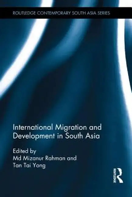 International Migration and Development in South Asia by Md Rahman