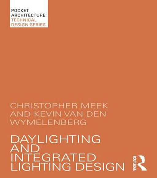 Daylighting and Integrated Lighting Design by Christopher Meek