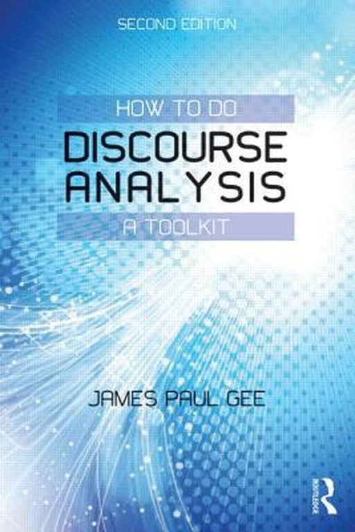 How To Do Discourse Analysis: A Toolkit by James Paul Gee