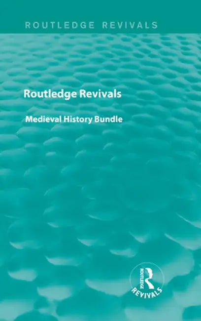 Routledge Revivals Medieval History Bundle by Various