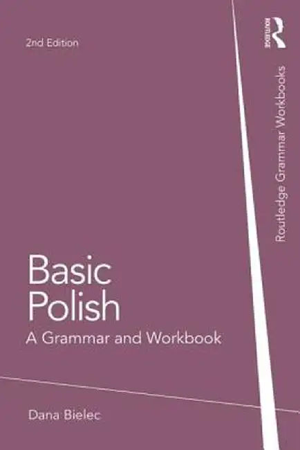 Basic Polish: A Grammar and Workbook by Dana Bielec