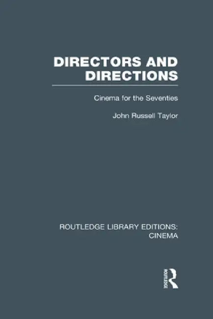 Directors and Directions: Cinema for the Seventies by John Russell Taylor