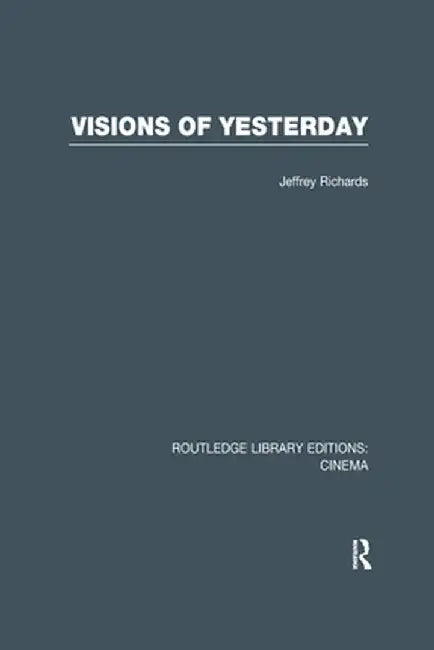 Visions of Yesterday by Jeffrey Richards