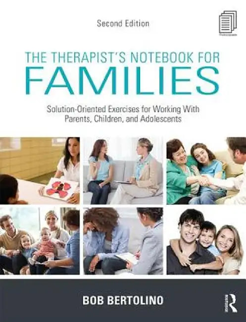 The Therapist's Notebook for Families: Solution-Oriented Exercises for Working With Parents, Children, and Adolescents by Bob Bertolino