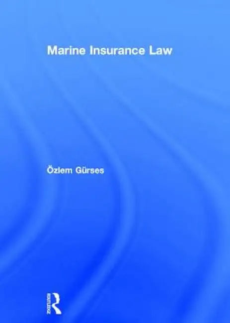 Marine Insurance Law by Ozlem Gurses