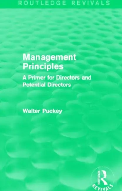Management Principles (Routledge Revivals): A Primer for Directors and Potential Directors by Walter Puckey