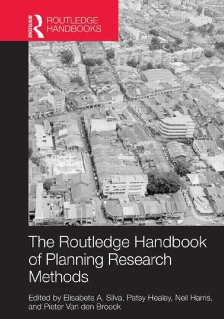 The Routledge Handbook of Planning Research Methods by Elisabete A. Silva
