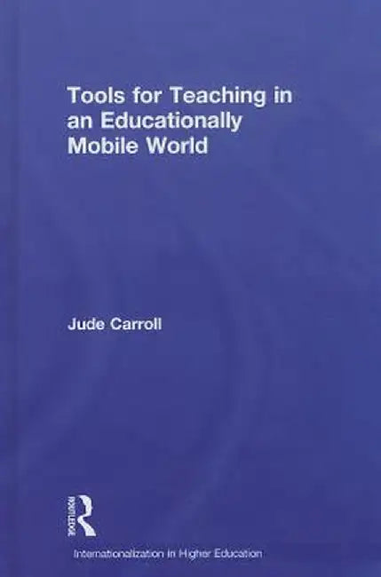 Tools for Teaching in an Educationally Mobile World by Jude Carroll