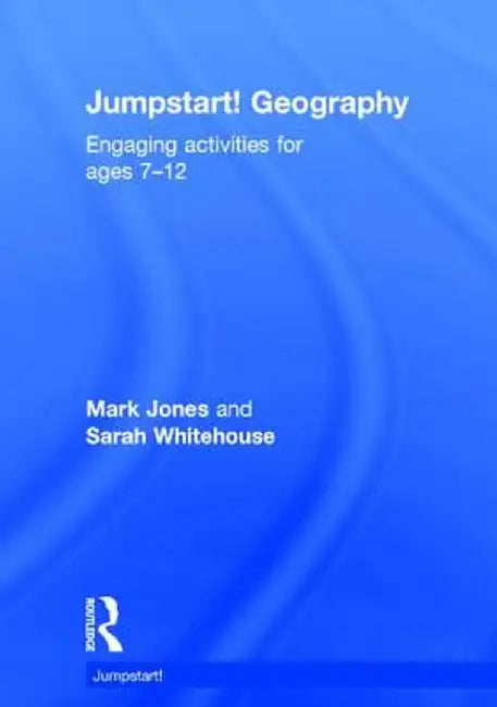 Jumpstart! Geography: Engaging activities for ages 7-12 by Mark Jones
