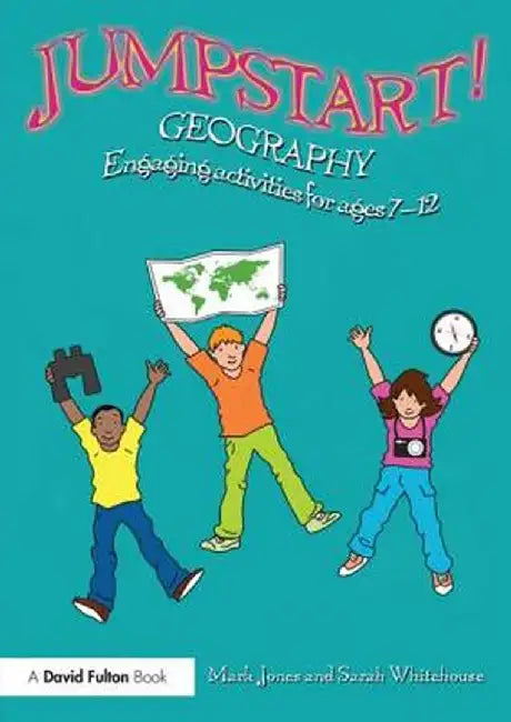 Jumpstart! Geography: Engaging activities for ages 7-12 by Mark Jones