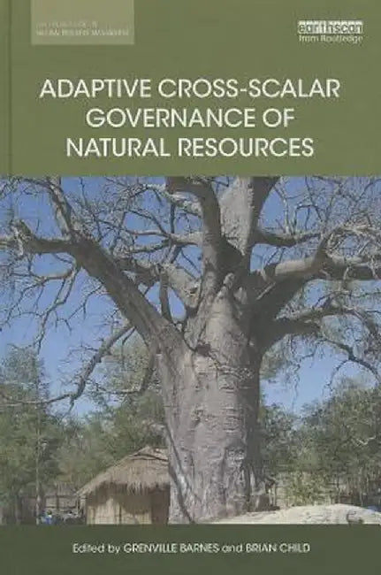 Adaptive Cross-Scalar Governance of Natural Resources by Grenville Barnes