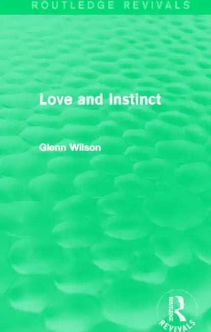 Love and Instinct (Routledge Revivals) by Glenn Wilson