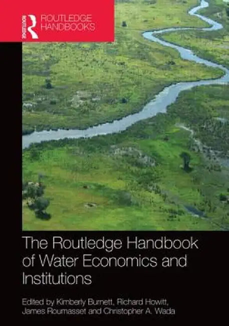 Routledge Handbook of Water Economics and Institutions by Kimberly Burnett