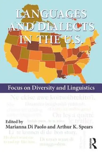 Languages and Dialects in the U.S.: Focus on Diversity and Linguistics by Marianna Di Paolo