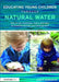 Educating Young Children Through Natural Water: How to Use Coastlines, Rivers and Lakes to Promote Learning and Development by Judit Horvath