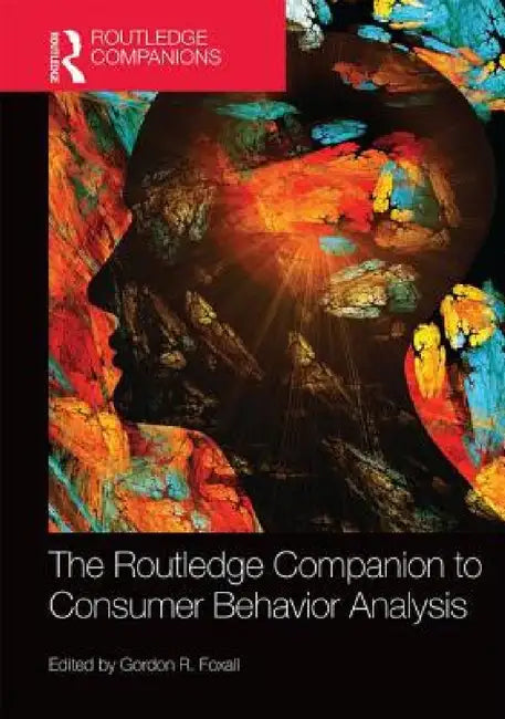 The Routledge Companion to Consumer Behavior Analysis by Gordon Foxall
