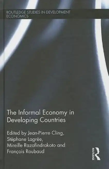 The Informal Economy in Developing Countries by Jean-Pierre Cling