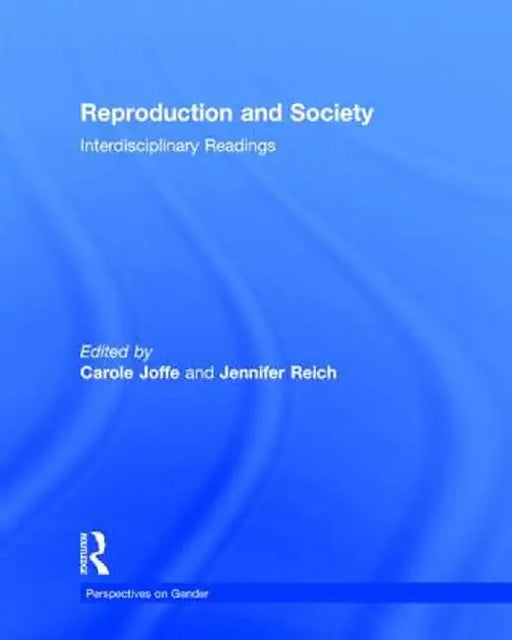 Reproduction and Society: Interdisciplinary Readings by Carole Joffe