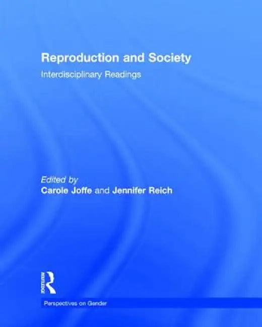 Reproduction and Society: Interdisciplinary Readings by Carole Joffe