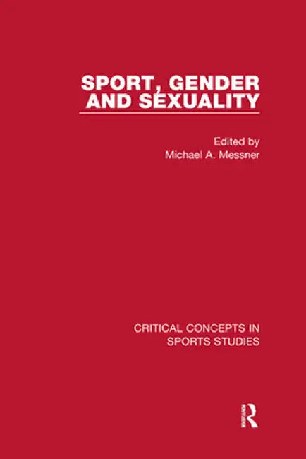 Sport, Gender, and Sexuality by Michael Messner