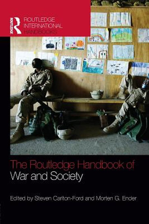 The Routledge Handbook Of War And Society: Iraq and Afghanistan by Steven Carlton-Ford, Morten G. Ender