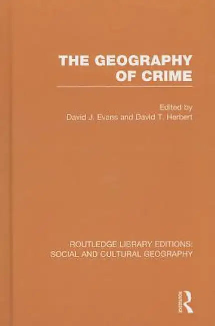 The Geography of Crime (Rle Social & Cultural Geography) by David Evans