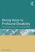 Giving Voice to Profound Disability: Dignity, Dependence and Human Capabilities by John Vorhaus