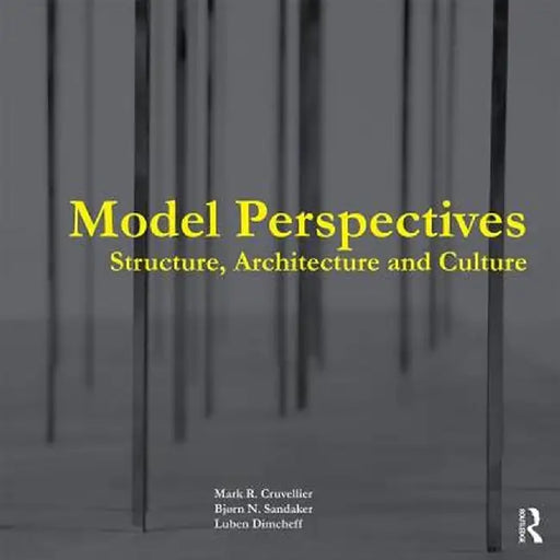 Model Perspectives: Structure, Architecture and Culture by Mark R. Cruvellier