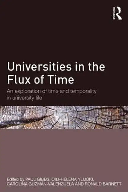 Universities in the Flux of Time: An exploration of time and temporality in university life by Paul Gibbs