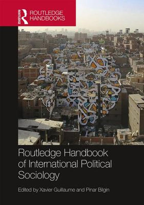 Routledge Handbook of International Political Sociology by Xavier Guillaume