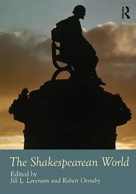 The Shakespearean World by Jill L Levenson, Robert Ormsby