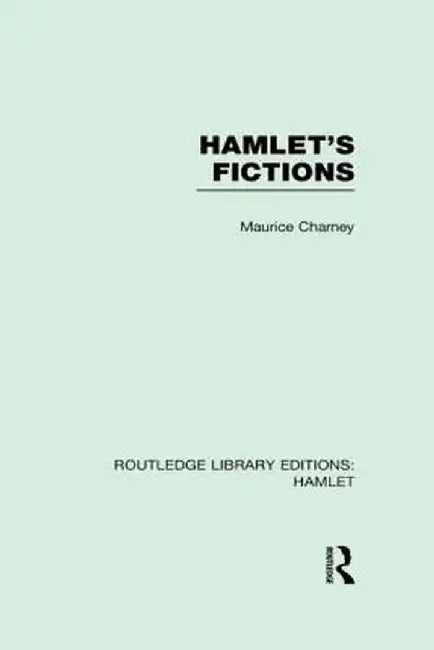 Hamlet's Fictions by Maurice Charney
