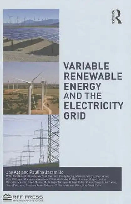 Variable Renewable Energy and the Electricity Grid by Jay Apt
