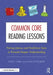 Common Core Reading Lessons: Pairing Literary and Nonfiction Texts to Promote Deeper Understanding by Stacey O'Reilly