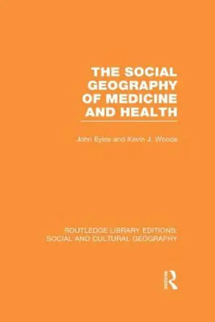 The Social Geography of Medicine and Health (Rle Social & Cultural Geography) by John Eyles