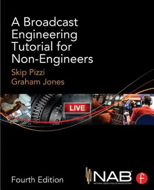 A Broadcast Engineering Tutorial for Non-Engineers by Skip Pizzi