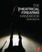 The Theatrical Firearms Handbook by Kevin Inouye