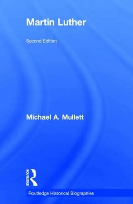Martin Luther by Michael A. Mullett