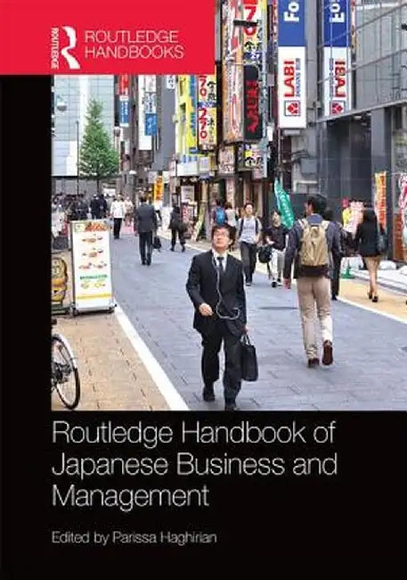 Routledge Handbook of Japanese Business and Management by Parissa Haghirian